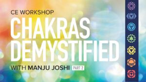 CE Workshop | Chakras Demystified, Part 2
