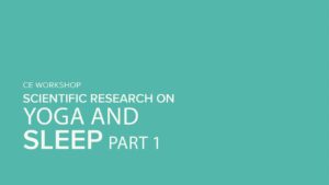 CE Workshop | Scientific Research on Yoga and Sleep, Part 1