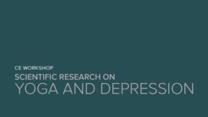 CE Workshop | Scientific Research on Yoga and Depression