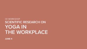 CE Workshop | Scientific Research on Yoga in the Workplace
