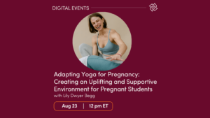 CE Workshop | Adapting Yoga for Pregnancy: Creating an Uplifting and Supportive Environment for Pregnant Students